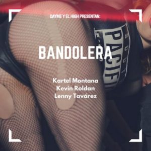 Kartel Montana Ft Kevin Roldan, Lenny Tavarez – Bandolera